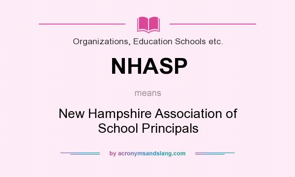 What does NHASP mean? It stands for New Hampshire Association of School Principals