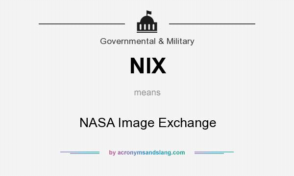 What does NIX mean? It stands for NASA Image Exchange