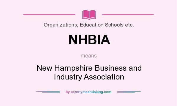 What does NHBIA mean? It stands for New Hampshire Business and Industry Association