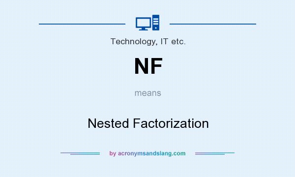 What does NF mean? It stands for Nested Factorization