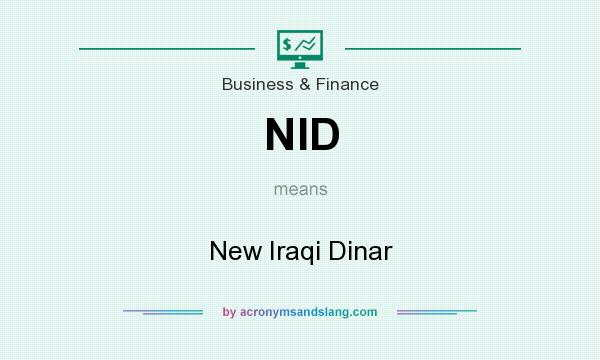 What does NID mean? It stands for New Iraqi Dinar