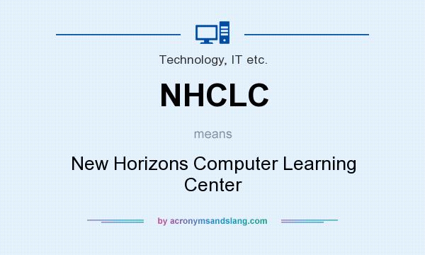 What does NHCLC mean? It stands for New Horizons Computer Learning Center
