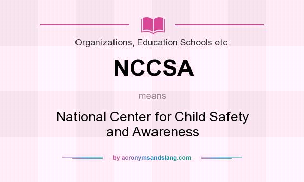 What does NCCSA mean? It stands for National Center for Child Safety and Awareness