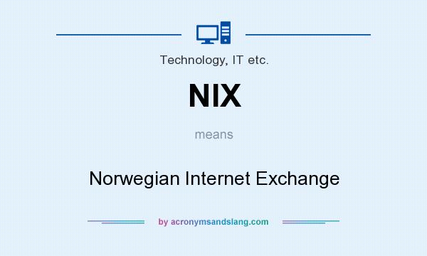 What does NIX mean? It stands for Norwegian Internet Exchange