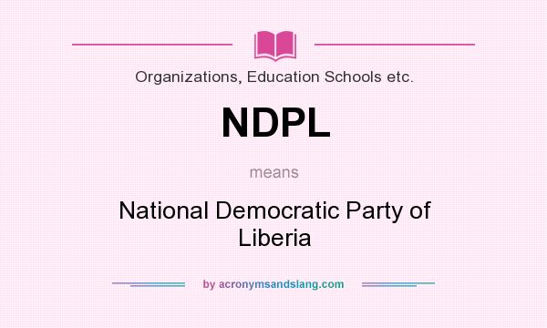 What does NDPL mean? It stands for National Democratic Party of Liberia