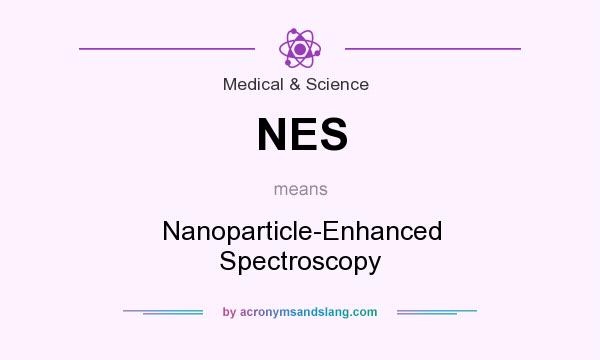 What does NES mean? It stands for Nanoparticle-Enhanced Spectroscopy