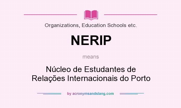 What does NERIP mean? It stands for Núcleo de Estudantes de Relações Internacionais do Porto