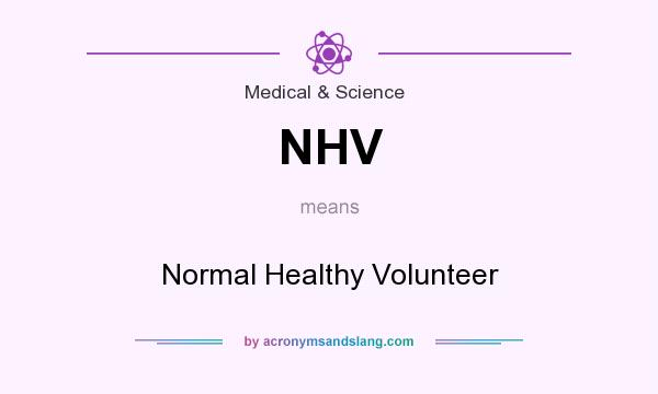 What does NHV mean? It stands for Normal Healthy Volunteer