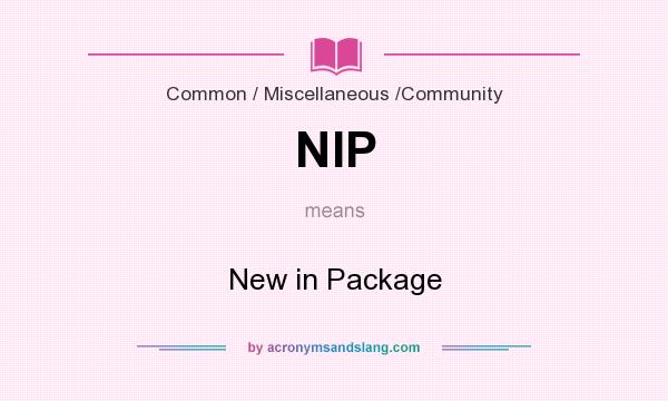 What does NIP mean? It stands for New in Package