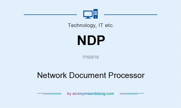What does NDP mean? It stands for Network Document Processor