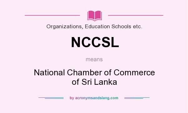 What does NCCSL mean? It stands for National Chamber of Commerce of Sri Lanka