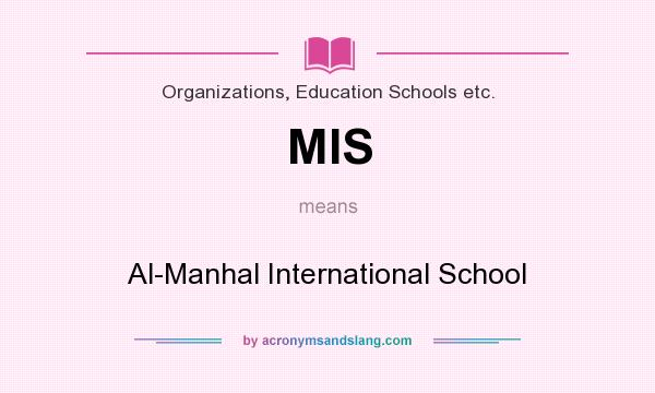 What does MIS mean? It stands for Al-Manhal International School
