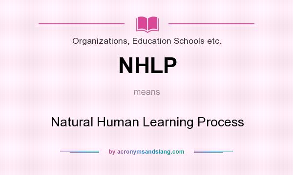 What does NHLP mean? It stands for Natural Human Learning Process