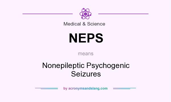 What does NEPS mean? It stands for Nonepileptic Psychogenic Seizures