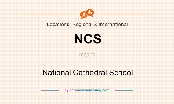 What does NCS mean? It stands for National Cathedral School