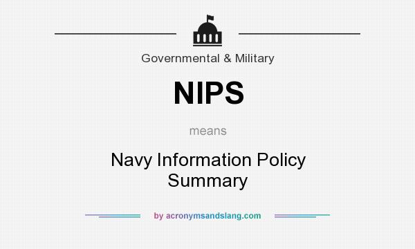 What does NIPS mean? It stands for Navy Information Policy Summary