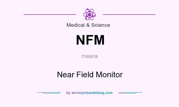 What does NFM mean? It stands for Near Field Monitor
