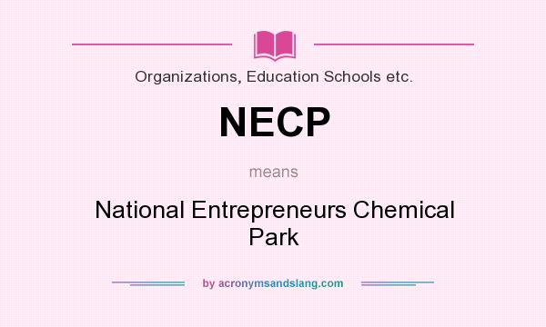 What does NECP mean? It stands for National Entrepreneurs Chemical Park
