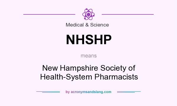 What does NHSHP mean? It stands for New Hampshire Society of Health-System Pharmacists
