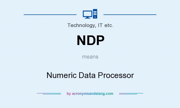 What does NDP mean? It stands for Numeric Data Processor