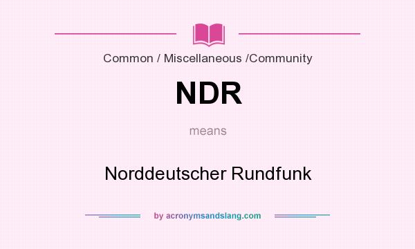 What does NDR mean? It stands for Norddeutscher Rundfunk