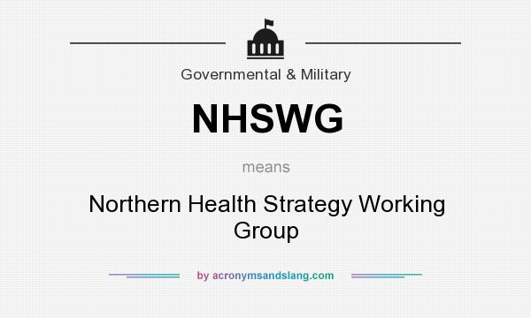 What does NHSWG mean? It stands for Northern Health Strategy Working Group