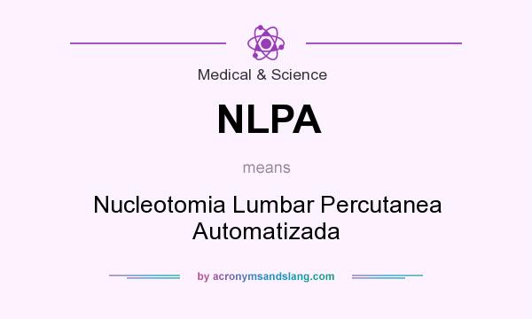 What does NLPA mean? It stands for Nucleotomia Lumbar Percutanea Automatizada