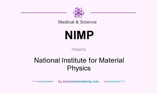 What does NIMP mean? It stands for National Institute for Material Physics
