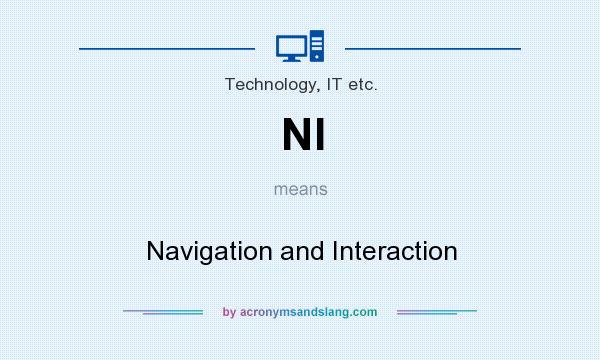 What does NI mean? It stands for Navigation and Interaction