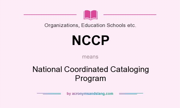 What does NCCP mean? It stands for National Coordinated Cataloging Program