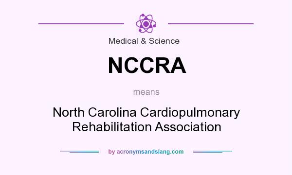 What does NCCRA mean? It stands for North Carolina Cardiopulmonary Rehabilitation Association
