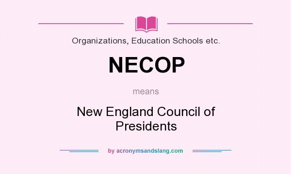 What does NECOP mean? It stands for New England Council of Presidents