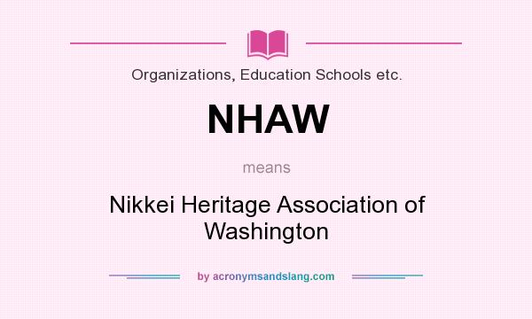What does NHAW mean? It stands for Nikkei Heritage Association of Washington