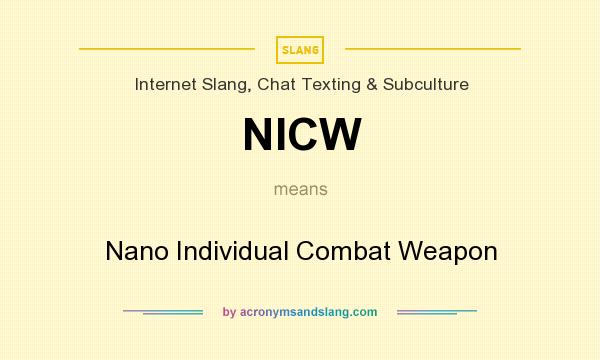 What does NICW mean? It stands for Nano Individual Combat Weapon