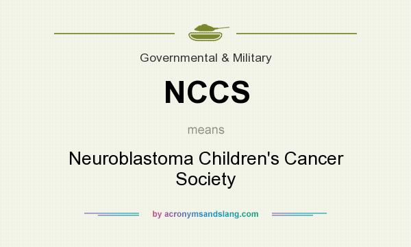 What does NCCS mean? It stands for Neuroblastoma Children`s Cancer Society
