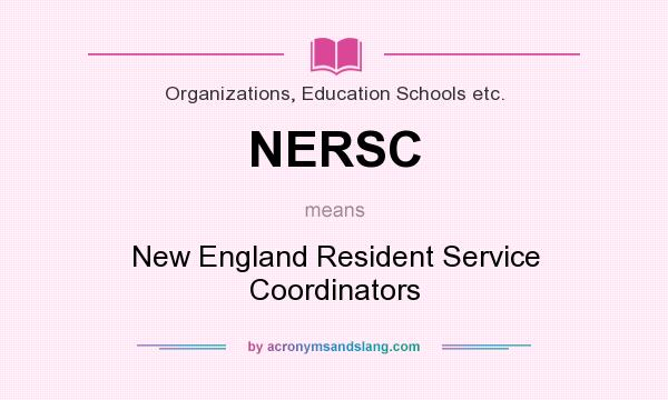 What does NERSC mean? It stands for New England Resident Service Coordinators