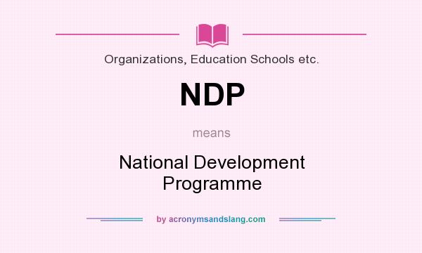 What does NDP mean? It stands for National Development Programme