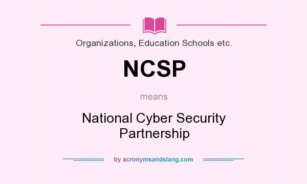 What does NCSP mean? It stands for National Cyber Security Partnership