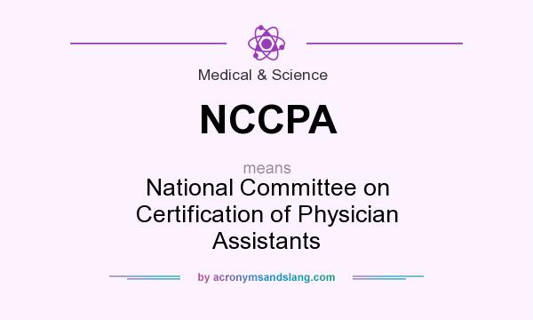 What does NCCPA mean? It stands for National Committee on Certification of Physician Assistants