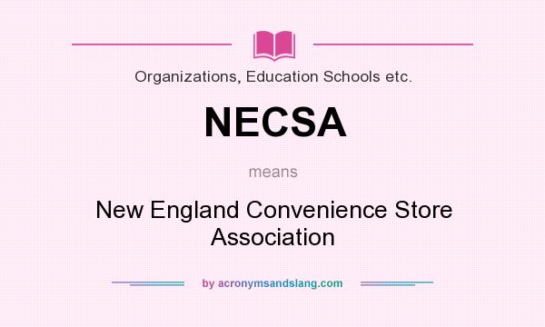 What does NECSA mean? It stands for New England Convenience Store Association