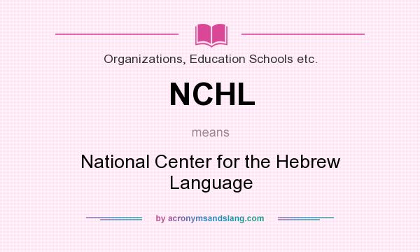 What does NCHL mean? It stands for National Center for the Hebrew Language