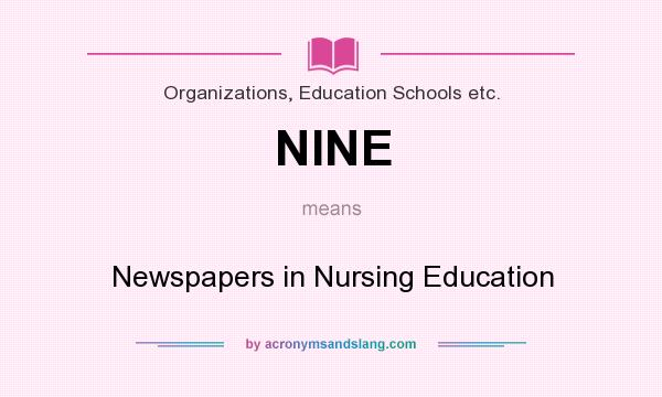 What does NINE mean? It stands for Newspapers in Nursing Education