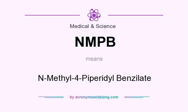 What does NMPB mean? It stands for N-Methyl-4-Piperidyl Benzilate