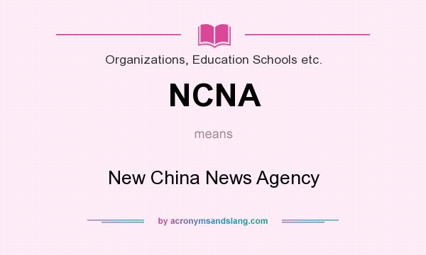 What does NCNA mean? It stands for New China News Agency