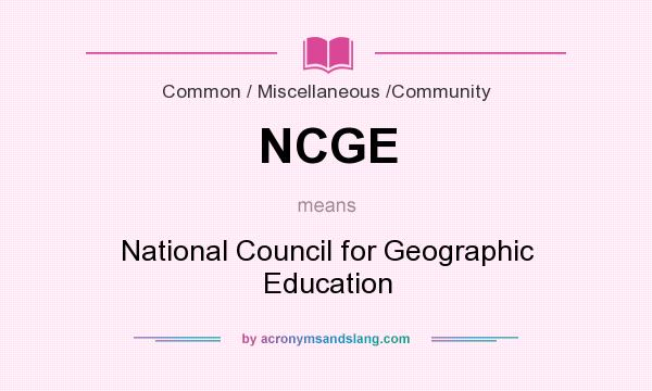 What does NCGE mean? It stands for National Council for Geographic Education