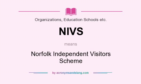 What does NIVS mean? It stands for Norfolk Independent Visitors Scheme