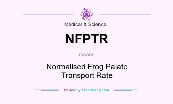 What does NFPTR mean? It stands for Normalised Frog Palate Transport Rate