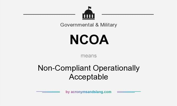 What does NCOA mean? It stands for Non-Compliant Operationally Acceptable
