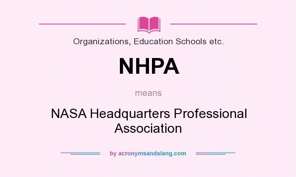 What does NHPA mean? It stands for NASA Headquarters Professional Association