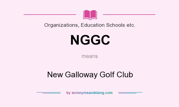 What does NGGC mean? It stands for New Galloway Golf Club